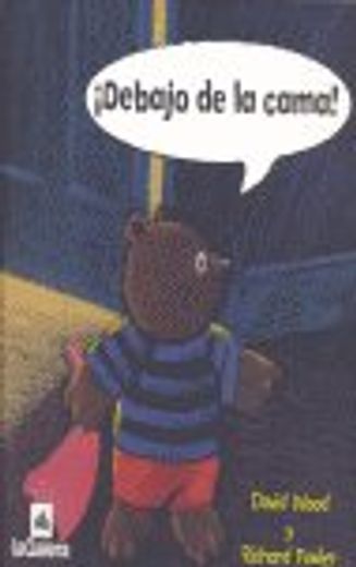 ¡Debajo de la cama!