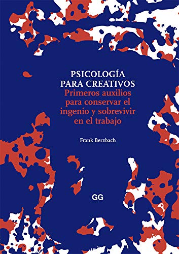 Psicología para creativos. Primeros auxilios para conservar el ingenio y sobrevivir en el trabajo. cover