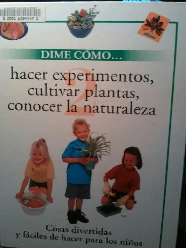 Hacer experimentos, cultivar plantas, conocer la naturaleza