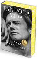 Tan Poca Vida (Edición Especial Con Cantos Pintados) / A Little Life (Special Edition with Sprayed Edges) cover