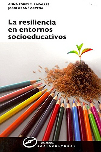 La resiliencia en entornos socioeducativos