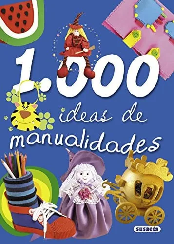 1.000 ideas de manualidades fantásticas