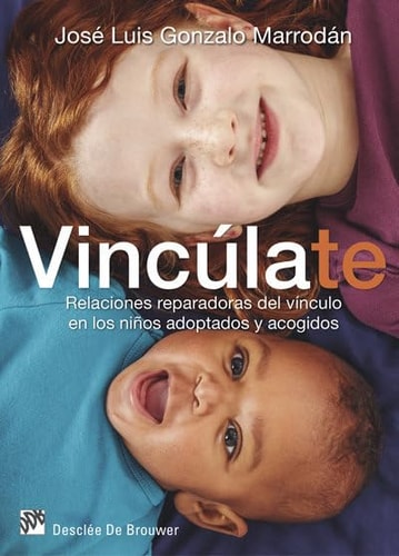 Vincúlate : relaciones reparadoras del vínculo en los niños adoptados y acogidos cover
