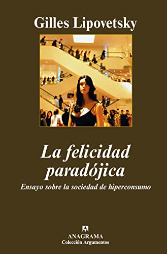 La felicidad paradójica: Ensayo sobre la sociedad de hiperconsumo cover
