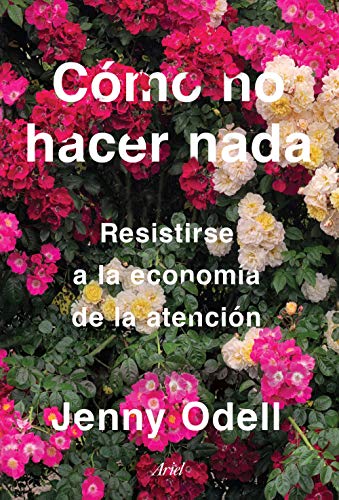 Cómo no hacer nada. Resistirse a la economía de la atención cover