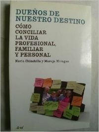 Dueños de nuestro destino cómo conciliar la vida profesional, familiar y personal cover