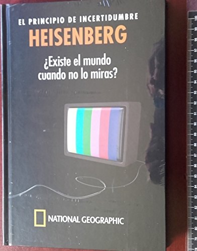 El principio de incertidumbre, Heisenberg ¿existe el mundo cuando no lo miras? cover