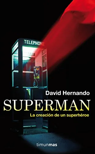 Superman, la creación de un superhéroe cover