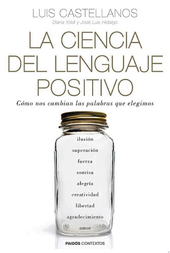 La ciencia del lenguaje positivo: Cómo nos cambian las palabras que elegimos (Contextos) cover