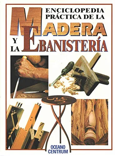 Enciclopedia práctica de la madera y la ebanistería cover