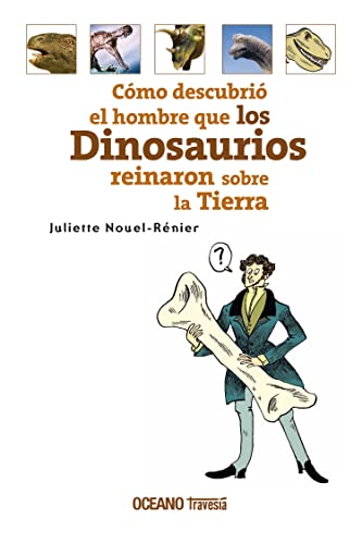 ¿como descubrio el hombre que los dinosaurios reinaron sobre la tierra cover