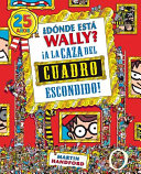 Donde Esta Wally?: a la Caza Del Cuadro Escondido! / Where's Waldo?: the Great Picture Hunt