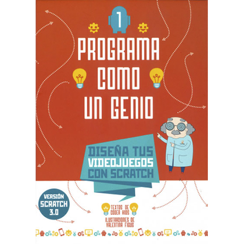 Programa como un genio 1: Diseña tus videojuegos con Scratch