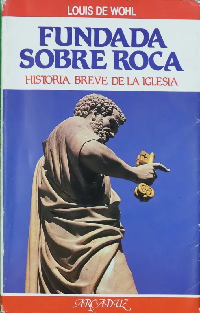 Fundada sobre roca: historia breve de la iglesia