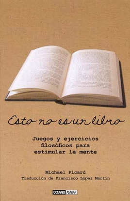 Esto no es un libro : juegos y ejercicios filosóficos para estimular la mente