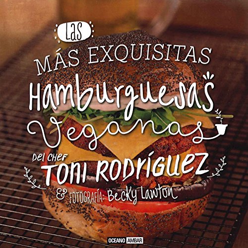 Las más exquisitas hamburguesas veganas del chef Toni Rodríguez
