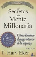 Los Secretos de la Mente Millonaria: Como Dominar el Juego Interior de A Riqueza = Secrets of the Millionaire Mind