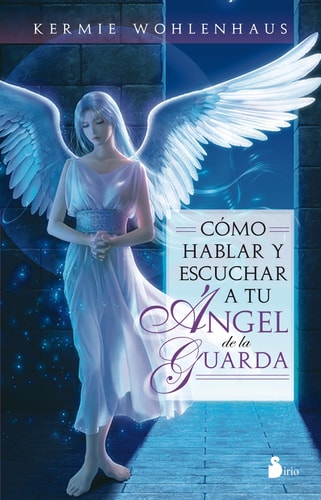 Como Hablar y Escuchar A Tu Angel de la Guarda = How to Talk and Actually Listen to You Guardin Angel cover