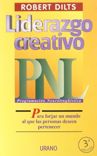Liderazgo creativo: para forjar un mundo al que las personas deseen pertenecer