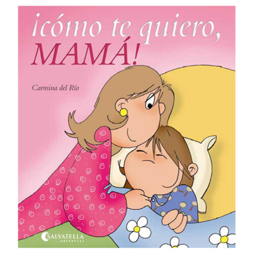 ¡Como te quiero mamá!