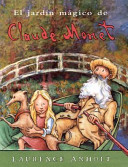 El jardín mágico de Claude Monet
