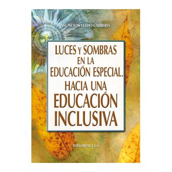 Luces y sombras en la educación especial. Hacia una educación inclusiva
