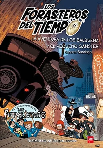 Los Forasteros del Tiempo 5. La aventura de los Balbuena y el pequeño gánster cover