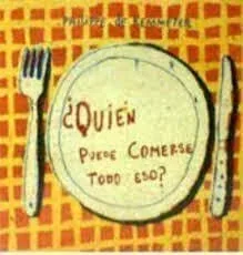 ¿Quién puede comerse todo eso?