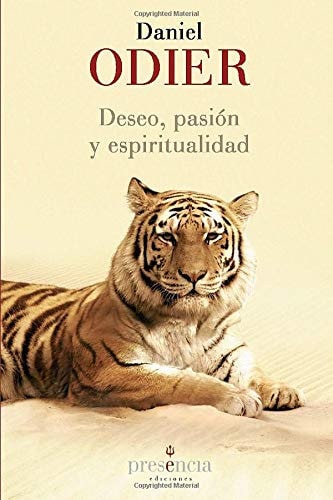 Deseo, pasión y espiritualidad la unidad del ser