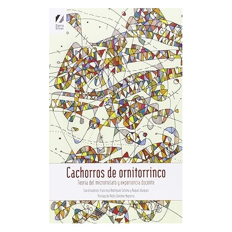 Cachorros de ornitorrinco: Teoría del microrrelato y experiencia docente cover