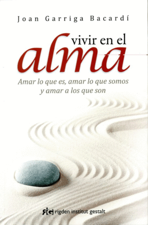 Vivir en el alma: amar lo que es, amar lo que somos y amar a los que son cover