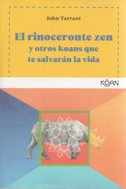 El rinoceron zen y otros koans que te salvarán la vida
