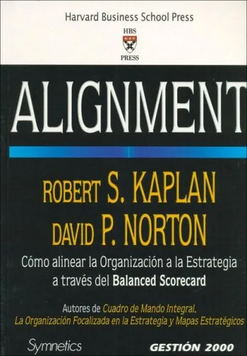 Alignment. como alinear la organizacion a la estrategia a traves del..
