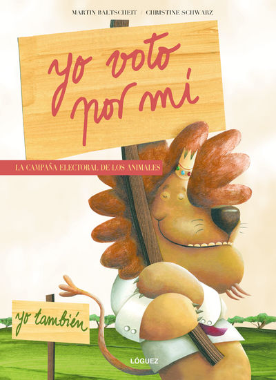 Yo voto por mí : la camapaña electoral de los animales