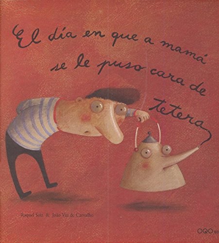 El día en que a mamá se le puso cara de tetera