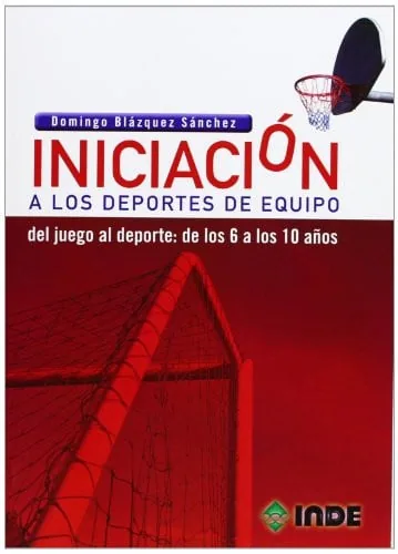 Iniciación a los deportes de equipo del juego al deporte: de los 6 a los 10 años cover
