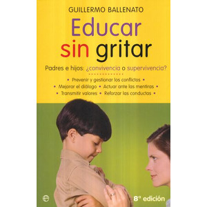 Educar sin gritar: padres e hijos: