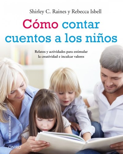 Cómo contar cuentos a los niños Relatos y actividades para estimular la creatividad e inculcar valores éticos