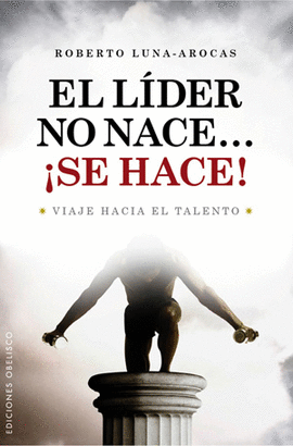 El líder no hace… ¡Se hace!