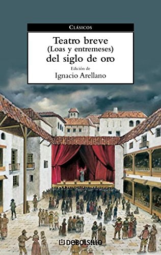 Teatro breve del Siglo de Oro: (Loas y entremeses) (Clasicos) (Spanish Edition)