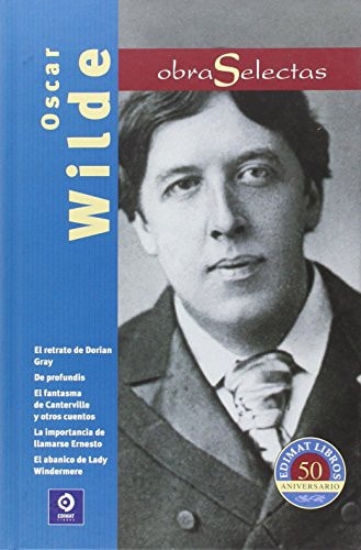 Obras selectas: El fantasma de Canterville y otros cuentos; De profundis; La importancia de llamarse Ernesto cover