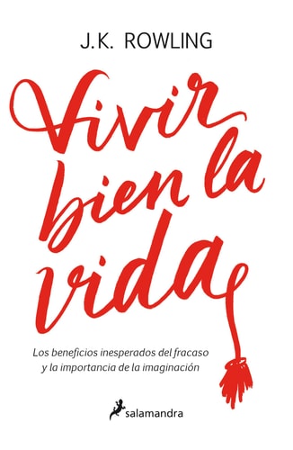 Vivir bien la vida: Los beneficios inesperados del francaso y la imaginación / Very Good Lives