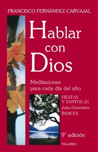 Hablar con Dios. Tomo VII. Fiestas y Santos . Julio-Diciembre e Índices cover