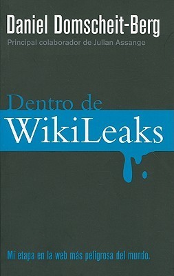 Dentro de wikileaks : mi etapa en la web mas peligrosa del mundo cover