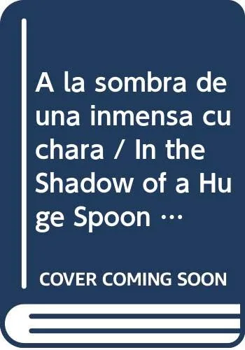 A la sombra de la inmensa cuchara cover