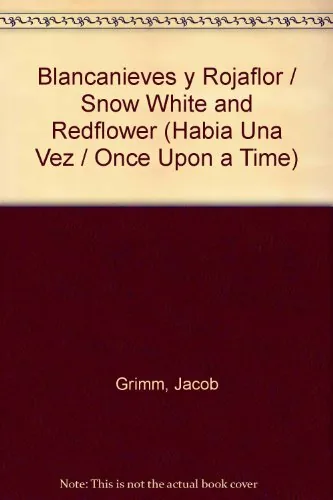 Blancanieves y rojaflor/ Snow White And Redflower (Habia Una Vez/ Once Upon a Time) cover