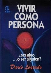 Vivir Como Persona. ¿Ser Algo o Ser Alguien?