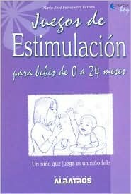 Juego de estimulación para bebés de 0 a 24 meses : un niño que juega es un niño feliz cover