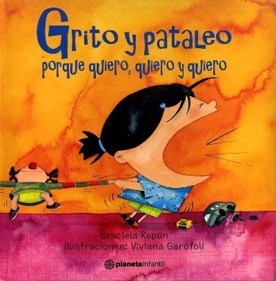 Grito y Pataleo Porque Quiero, Quiero y Quiero