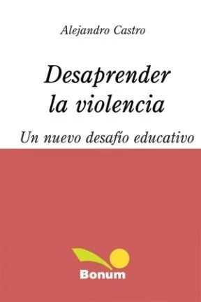 Desaprender la violencia un nuevo desafío educativo cover